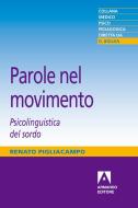 Ebook Parole nel movimento. Psicolinguistica del sordo di Pigliacampo Renato edito da Armando Editore