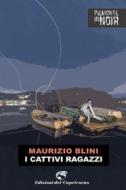 Ebook I cattivi ragazzi di Maurizio Blini edito da Edizioni del Capricorno