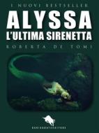 Ebook Alyssa, l’ultima sirenetta di Roberta De Tomi edito da Dario Abate Editore
