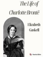 Ebook The Life of Charlotte Brontë di Elizabeth Gaskell edito da Passerino