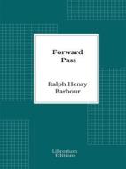 Ebook Forward Pass di Ralph Henry Barbour edito da Librorium Editions