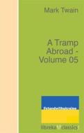 Ebook A Tramp Abroad - Volume 05 di Mark Twain edito da libreka classics