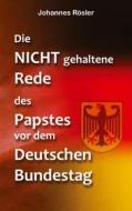 Ebook Die NICHT gehaltene Rede des Papstes vor dem Deutschen Bundestag di Johannes Rösler edito da AbisZ-Verlag