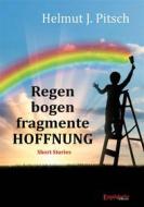Ebook Regenbogenfragmente HOFFNUNG di Helmut J. Pitsch edito da Engelsdorfer Verlag