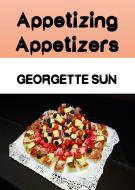 Ebook Appetizing Appetizers di Georgette Sun edito da Georgette Sun