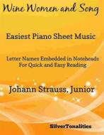 Ebook Wine Women and Song Opus 333 Easiest Piano Sheet Music di Silvertonalities edito da SilverTonalities