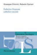 Ebook Federico Ozanam cattolico sociale di Giuseppe Chinnici, Roberto Cipriani edito da Franco Angeli Edizioni