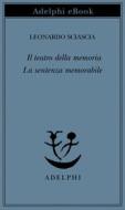 Ebook Il teatro della memoria - La sentenza memorabile di Leonardo Sciascia edito da Adelphi