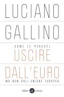 Ebook Come (e perché) uscire dall'euro, ma non dall'Unione europea di Luciano Gallino edito da Editori Laterza