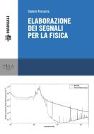 Ebook Elaborazione di segnali per la fisica di Isidoro Ferrante edito da Pisa University Press