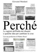 Ebook Perché. Le ragioni dell'Italia dei disastri e qualche idea per cambiare le cose di Giovanni Menduni edito da Giovanni Menduni