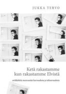 Ebook Ketä rakastamme kun rakastamme Elvistä di Jukka Tervo edito da Books on Demand
