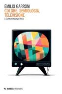 Ebook Colore, semiologia, televisione di Emilio Garroni edito da Mimesis Edizioni