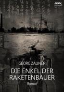 Ebook DIE ENKEL DER RAKETENBAUER di Georg Zauner edito da BookRix