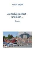 Ebook Dreifach gesichert - und doch ... di HELGA BREHR edito da Books on Demand