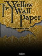 Ebook The Yellow Wallpaper di Charlotte Perkins Gilman edito da LVL Editions