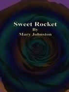 Ebook Sweet Rocket di Mary Johnston edito da Publisher s11838