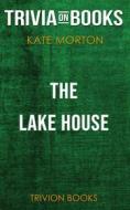 Ebook The Lake House by Kate Morton (Trivia-On-Books) di Trivion Books edito da Trivion Books