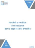 Ebook Fertilità e sterilità: le conoscenze per le applicazioni pratiche di Donatella Sghedoni edito da Zadig