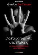 Ebook Dall'aggressività allo stalking di Gessica De Cesare edito da Greenbooks Editore