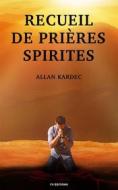 Ebook Recueil de Prières Spirites di Allan Kardec edito da FV Éditions