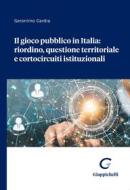 Ebook Il gioco pubblico in Italia: riordino, questione territoriale e cortocircuiti istituzionali - e-Book di Geronimo Cardia edito da Giappichelli Editore