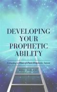 Ebook Developing Your Prophetic Ability di Bill Vincent edito da RWG Publishing