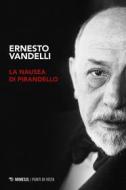 Ebook La nausea di Pirandello di Ernesto Vandelli edito da Mimesis Edizioni