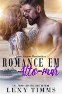 Ebook Romance Em Alto-Mar di Lexy Timms edito da Babelcube Inc.