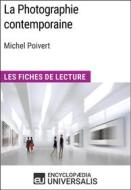 Ebook La Photographie contemporaine de Michel Poivert di Encyclopaedia Universalis edito da Encyclopaedia Universalis