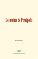 Ebook Les ruines de Persépolis di Eugène Flandin edito da EHS