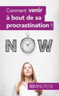 Ebook Comment venir à bout de sa procrastination ? di Aurélie Dorchy, 50minutes edito da 50Minutes.fr