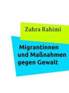 Ebook Migrantinnen und Maßnahmen gegen Gewalt di Zahra Rahimi edito da Books on Demand