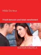 Ebook Frisch benutzt und total verschmiert di Hilda Durieux edito da Books on Demand