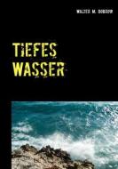 Ebook Tiefes Wasser di Walter M. Dobrow edito da Books on Demand