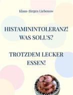 Ebook Histaminintoleranz! Was soll&apos;s? di Klaus-Jürgen Liebenow edito da Books on Demand
