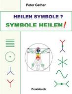 Ebook Heilen Symbole? Symbole Heilen! di Peter Gether edito da Books on Demand