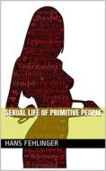 Ebook Sexual Life of Primitive People di Hans Fehlinger edito da iOnlineShopping.com