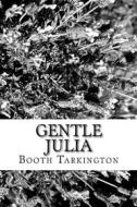 Ebook Gentle Julia di Booth Tarkington edito da anamsaleem
