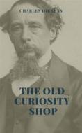 Ebook The Old Curiosity Shop Illustrated Edition di Charles Dickens edito da Leverton Classics