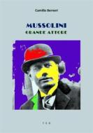 Ebook Mussolini grande attore di Camillo Berneri edito da Tiemme Edizioni Digitali