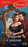 Ebook Trappole e passioni (I Romanzi Passione) di Mcgoldrick May edito da Mondadori