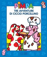 Ebook Pimpa - Tre avventure di Ciccio Porcellino di Francesco Tullio-Altan edito da Franco Cosimo Panini Editore