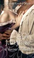 Ebook Il barone libertino di Julia Justiss edito da HarperCollins Italia