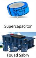 Ebook Supercapacitor di Fouad Sabry edito da One Billion Knowledgeable