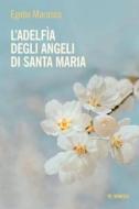 Ebook L’adelfìa degli angeli di Santa Maria di Egidio Marasco edito da Mimesis Edizioni