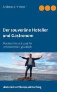 Ebook Der souveräne Hotelier und Gastronom di Andreas J.H. Hein edito da Books on Demand