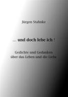 Ebook ...und doch lebe ich! di Jürgen Stahnke edito da Books on Demand