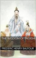 Ebook The Wisdom of Taoism di Frederic Henry Balfour edito da Books on Demand