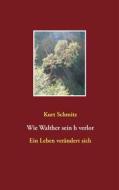 Ebook Wie Walther sein h verlor di Kurt Schmitz edito da Books on Demand